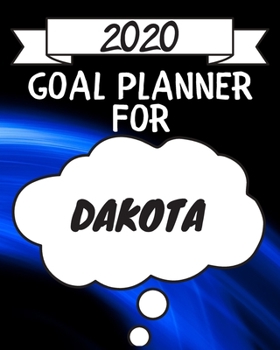 Paperback 2020 Goal Planner For Dakota: 2020 New Year Planner Goal Journal Gift for Dakota / Notebook / Diary / Unique Greeting Card Alternative Book