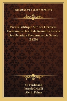 Paperback Precis Politique Sur Les Derniers Evenemens Des Etats Romains; Precis Des Derniers Evenemens De Savoie (1820) [French] Book