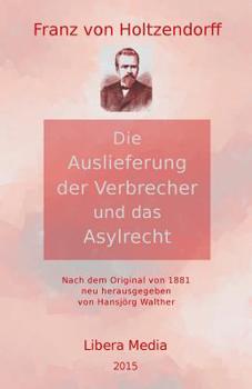 Paperback Die Auslieferung der Verbrecher und das Asylrecht: Kommentierte Ausgabe [German] Book
