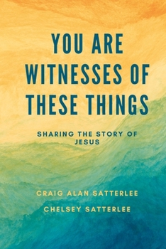 Paperback You Are Witnesses of These Things: Sharing the Story of Jesus Book