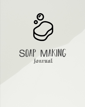 Paperback Soap Making Journal: Write & Record Your Recipes Notebook Book