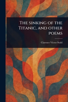 Paperback The Sinking of the Titanic, and Other Poems Book