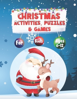 Christmas Activities, Puzzles, and Games for Kids Ages 6 -12: Word Search, Find The Difference, Mazes, Crosswords, Word Scrambles, Connect the Dots, ... Family