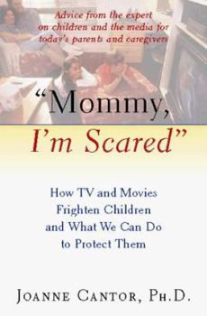Hardcover "Mommy, I'm Scared": How TV and Movies Frighten Children and What We Can Do to Protect Them Book