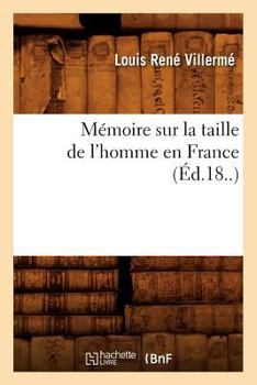 Paperback Mémoire Sur La Taille de l'Homme En France (Éd.18..) [French] Book