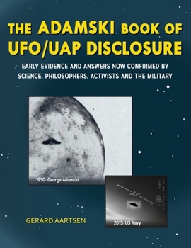 Hardcover The Adamski Book of UFO/UAP Disclosure: Early evidence and answers now confirmed by science, philosophers, activists, and the military Book