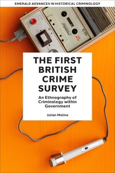 Hardcover The First British Crime Survey: An Ethnography of Criminology Within Government Book