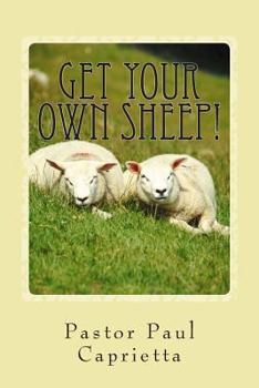 Paperback Get Your Own Sheep!: A Study of Evangelism and Discipleship Book