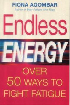 Paperback Endless Energy : Over 50 Ways to Beat Fatigue Book