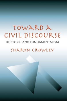 Paperback Toward a Civil Discourse: Rhetoric and Fundamentalism Book