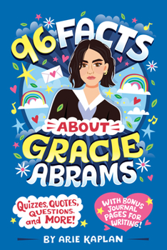 96 Facts About Gracie Abrams: Quizzes, Quotes, Questions, and More! With Bonus Journal Pages for Writing!