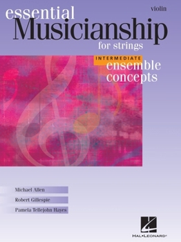 Essential Musicianship for Strings: Violin: Intermediate Ensemble Concepts