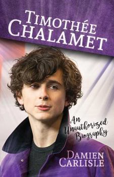 Paperback Timothée Chalamet: An Unauthorized Biography Book