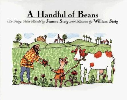 Hardcover A Handful of Beans: Six Fairy Tales Retold by Jeanne Steig with Illustrations by Wiliam Steig Book