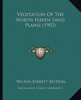 Paperback Vegetation Of The North Haven Sand Plains (1903) Book