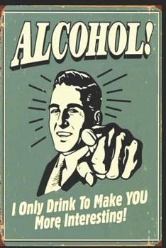 I Only Drink To Make YOU More Interesting !: Alcohol Notebook (Diary, Journal), Retro Poster Notebook, Vintage Journal / 6'' x 9'', A5 , 100 Squared, Graph Paper pages