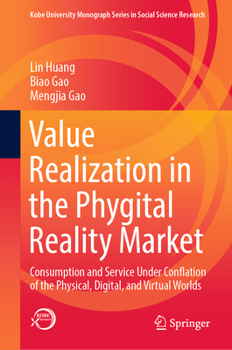 Hardcover Value Realization in the Phygital Reality Market: Consumption and Service Under Conflation of the Physical, Digital, and Virtual Worlds Book