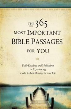Hardcover The 365 Most Important Bible Passages for You: Daily Readings and Meditations on Experiencing God's Richest Blessings in Your Life Book