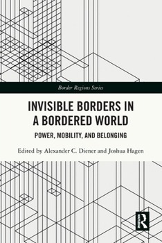 Paperback Invisible Borders in a Bordered World: Power, Mobility, and Belonging Book