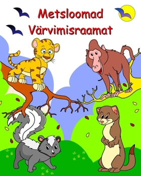 Paperback Metsloomad Värvimisraamat: Lõbusad, armsad loomad värvimiseks 2-aastastele ja vanematele lastele [Estonian] Book