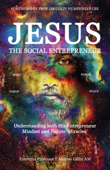 Paperback Jesus the Social Entrepreneur: Understanding both His Entrepreneur Mindset and Nature 'Miracles' Book