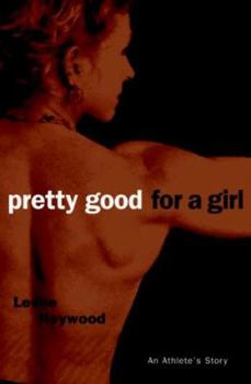 Paperback Pretty Good for a Girl: An Athlete's Story Volume 1 Book