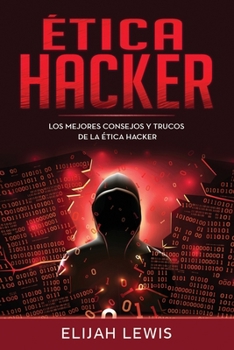 Paperback Ética Hacker: Los Mejores consejos y trucos de la ética hacker [Spanish] Book