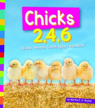 Paperback Chicks 2, 4, 6: A Baby Animals Counting by Twos Book