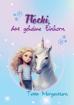 Flocki, das geheime Einhorn (German Edition)