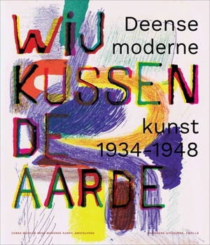 Paperback We Kiss the Earth: Danish Modern Art 1934-1948 [Dutch] Book