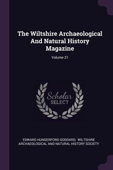 The Wiltshire Archaeological And Natural History Magazine; Volume 21