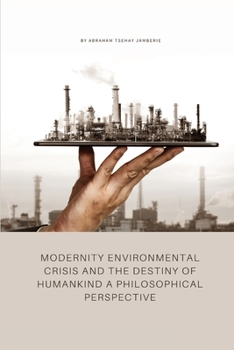 Paperback Modernity environmental crisis and the destiny of humankind a philosophical perspective Book