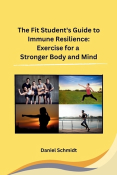 Paperback The Fit Student's Guide to Immune Resilience: Exercise for a Stronger Body and Mind Book