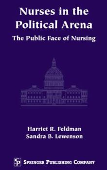 Hardcover Nurses in the Political Arena: The Public Face of Nursing Book