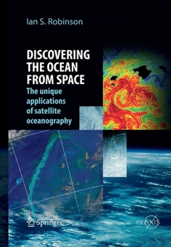 Paperback Discovering the Ocean from Space: The Unique Applications of Satellite Oceanography Book