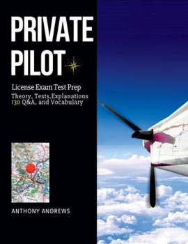 Paperback Private Pilot License Exam: Pass the Check-Ride; Get Your PPL on the First Try, without Stress! Theory, Tests, Explanations, Q&A & Vocabulary Book