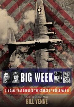 Hardcover Big Week: Six Days That Changed the Course of World War II Book