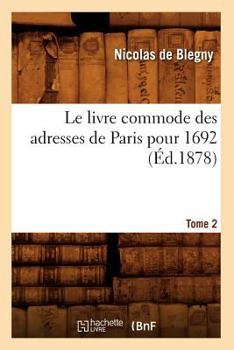 Paperback Le Livre Commode Des Adresses de Paris Pour 1692. Tome 2 (Éd.1878) [French] Book