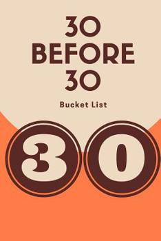 Paperback 30 Before 30 Bucket List: Novelty Bucket List Themed Notebook Book