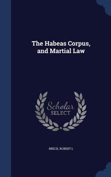 Hardcover The Habeas Corpus, and Martial Law Book