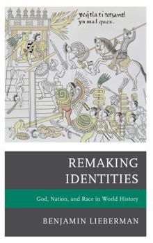 Hardcover Remaking Identities: God, Nation, and Race in World History Book