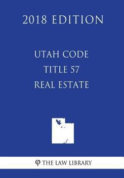 Paperback Utah Code - Title 57 - Real Estate (2018 Edition) Book