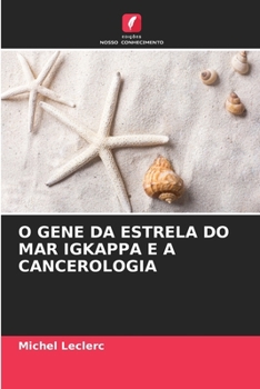 Paperback O Gene Da Estrela Do Mar Igkappa E a Cancerologia [Portuguese] Book