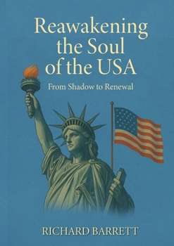 Reawakening the Soul of the USA: From Shadow to Renewal. A Soul Perspective on America’s Journey