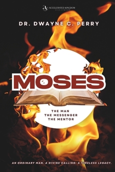 Paperback Moses: The Man, The Messenger, The Mentor Book