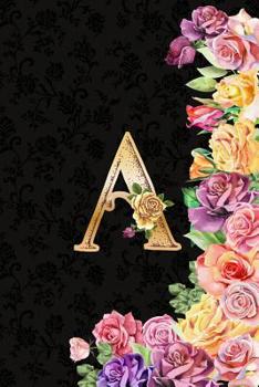 A: Roses Journal, personalized monogram letter A blank lined diary with interior pages decorated with roses and more roses.