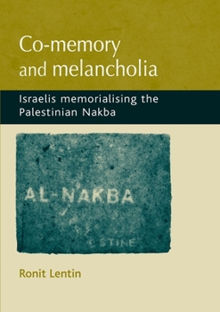 Hardcover Co-Memory and Melancholia: Israelis Memorialising the Palestinian Nakba Book