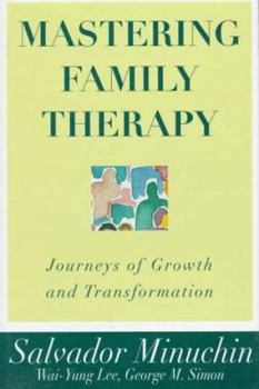 Hardcover Mastering Family Therapy: Journeys of Growth and Transformation Book