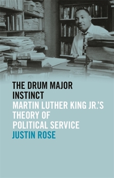 Hardcover The Drum Major Instinct: Martin Luther King Jr.'s Theory of Political Service Book