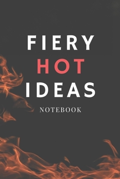 Paperback Fiery Hot Ideas Notebook: A Notebook of inspiration for Entrepreneurs Students Startup-Founders Dreamers: Lined notebook with super-inspiring qu Book